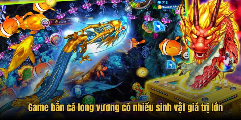 Game bắn cá long vương có nhiều sinh vật giá trị lớn