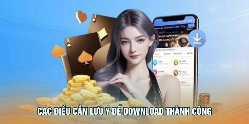 Các điều cần lưu ý để download thành công